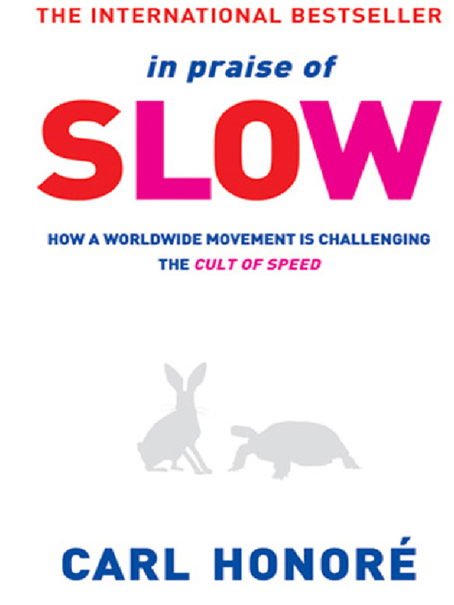 In Praise of Slow (eBook): How a Worldwide Movement is Challenging the Cult of Speed